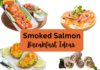 20 Easy Smoked Salmon Breakfast Ideas You Will Love smoked salmon breakfast ideas