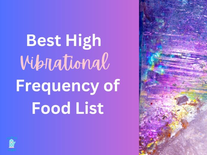 vibrational frequency of food list