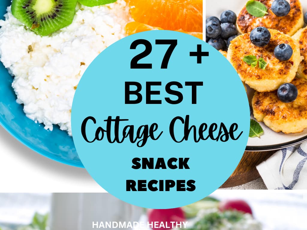 27 Easy and Healthy Cottage Cheese Snack Ideas to Try Handmade Healthy